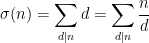 \displaystyle \sigma(n) = \sum_{ d | n} d = \sum_{d | n } \frac{n}{d}