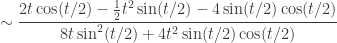 \displaystyle \sim\frac{2t\cos(t/2)-\frac12 t^2\sin(t/2)-4\sin(t/2)\cos(t/2)}{8t\sin^2(t/2)+4t^2\sin(t/2)\cos(t/2)}