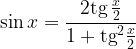 \displaystyle \sin x=\frac{2\textrm{tg}\, \frac{x}{2}}{1+\textrm{tg}^{2}\frac{x}{2}} 