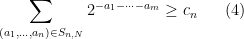 \displaystyle \sum_{(a_1,\dots,a_n) \in S_{n,N}} 2^{-a_1-\dots-a_m} \geq c_n \ \ \ \ \ (4)