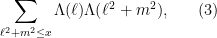 \displaystyle \sum_{\ell^2 + m^2 \leq x} \Lambda(\ell) \Lambda(\ell^2 + m^2) ,\ \ \ \ \ (3)