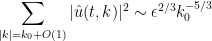 \displaystyle \sum_{|k| = k_0 + O(1)} |\hat u(t,k)|^2 \sim \epsilon^{2/3} k_0^{-5/3}
