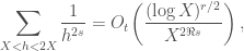 \displaystyle \sum_{X< h<2X} \frac{1}{h^{2s}} = O_t\! \left( \frac{(\log X)^{r/2}}{X^{2\Re s}}\right),