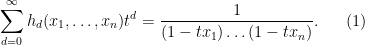 \displaystyle \sum_{d=0}^\infty h_d(x_1,\dots,x_n) t^d = \frac{1}{(1-t x_1) \dots (1-tx_n)}. \ \ \ \ \ (1)