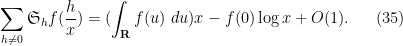 \displaystyle \sum_{h \neq 0} {\mathfrak S}_h f( \frac{h}{x} ) = (\int_{\bf R} f(u)\ du) x - f(0) \log x + O(1). \ \ \ \ \ (35)