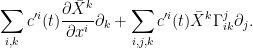 \displaystyle \sum_{i,k} c'^i(t) \frac{\partial \bar{X}^k}{\partial x^i} \partial_k + \sum_{i,j,k} c'^i(t) \bar{X}^k \Gamma^j_{ik} \partial_j . 