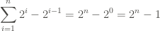 \displaystyle \sum_{i=1}^{n}{2^i - 2^{i-1}} = {2}^{n} - {2}^{0} = {2}^{n} - 1