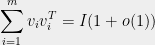 \displaystyle \sum_{i=1}^m v_iv_i^T=I(1+o(1))