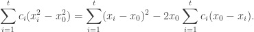 \displaystyle \sum_{i=1}^t c_i (x_i^2 - x_0^2) = \sum_{i=1}^t(x_i-x_0)^2 - 2x_0 \sum_{i=1}^t c_i (x_0 - x_i). 