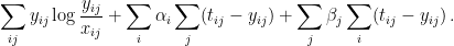\displaystyle \sum_{ij} y_{ij} \log \frac{y_{ij}}{x_{ij}} + \sum_i \alpha_i \sum_j (t_{ij}-y_{ij}) + \sum_j \beta_j \sum_i (t_{ij}-y_{ij})\,.  