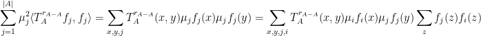 \displaystyle \sum_{j=1}^{|A|} \mu_j^2 \langle T_A^{r_{A-A}} f_j , f_j \rangle = \sum_{x,y , j } T_A^{r_{A-A}}(x,y) \mu_j f_j(x) \mu_j f_j(y) = \sum_{x,y , j , i} T_A^{r_{A-A}}(x,y) \mu_i f_i(x) \mu_j f_j(y) \sum_z f_j(z) f_i(z)