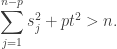 \displaystyle \sum_{j=1}^{n-p}s_j^2+pt^2>n. 
