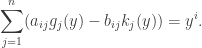 \displaystyle \sum_{j=1}^n(a_{ij}g_j(y)-b_{ij}k_j(y))=y^i.