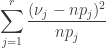 \displaystyle \sum_{j=1}^r\frac{(\nu_j-np_j)^2}{np_j}