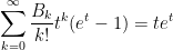 \displaystyle \sum_{k=0}^\infty \frac{B_k}{k!} t^k (e^t-1) = t e^t