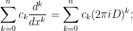 \displaystyle \sum_{k=0}^n c_k \frac{d^k}{dx^k} =\sum_{k=0}^n c_k (2\pi i D)^k;