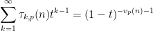 \displaystyle \sum_{k=1}^\infty \tau_{k,p}(n) t^{k-1} = (1-t)^{-v_p(n)-1}