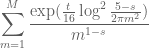 \displaystyle \sum_{m=1}^M \frac{\exp(\frac{t}{16}\log^2 \frac{5-s}{2\pi m^2})}{m^{1-s}}