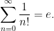 \displaystyle \sum_{n=0}^\infty \frac{1}{n!} = e.
