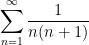 \displaystyle \sum_{n=1}^\infty\frac{1}{n(n+1)}
