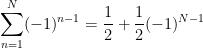 \displaystyle \sum_{n=1}^N (-1)^{n-1} = \frac{1}{2} + \frac{1}{2} (-1)^{N-1}