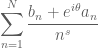 \displaystyle \sum_{n=1}^N \frac{b_n + e^{i\theta} a_n}{n^s}