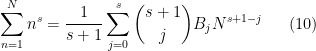 \displaystyle \sum_{n=1}^N n^s = \frac{1}{s+1} \sum_{j=0}^s \binom{s+1}{j} B_j N^{s+1-j} \ \ \ \ \ (10)