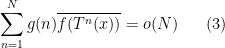 \displaystyle \sum_{n=1}^Ng(n)\overline{ f(T^n(x))}=o(N) \ \ \ \ \ (3)