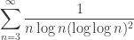 \displaystyle \sum_{n=3}^\infty \frac 1{n\log n(\log\log n)^2}