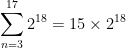 \displaystyle \sum_{n=3}^{17} 2^{18} = 15 \times 2^{18}