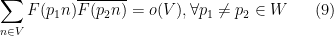\displaystyle \sum_{n\in V}F(p_1n)\overline{F(p_2n)}=o(V), \forall p_1\neq p_2\in W \ \ \ \ \ (9)