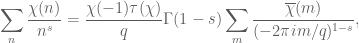 \displaystyle \sum_{n}\frac{\chi(n)}{n^s}=\frac{\chi(-1)\tau(\chi)}{q}\Gamma(1-s)\sum_m \frac{\overline{\chi}(m)}{(-2\pi im /q)^{1-s}},