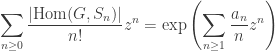 \displaystyle \sum_{n \ge 0} \frac{|\text{Hom}(G, S_n)|}{n!} z^n = \exp \left( \sum_{n \ge 1} \frac{a_n}{n} z^n \right)