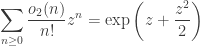 \displaystyle \sum_{n \ge 0} \frac{o_2(n)}{n!} z^n = \exp \left( z + \frac{z^2}{2} \right)