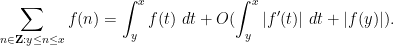 \displaystyle \sum_{n \in {\bf Z}: y \leq n \leq x} f(n) = \int_y^x f(t)\ dt + O( \int_y^x |f'(t)|\ dt + |f(y)| ).