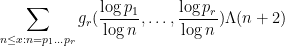 \displaystyle \sum_{n \leq x: n=p_1 \dots p_r} g_r( \frac{\log p_1}{\log n}, \dots, \frac{\log p_r}{\log n} ) \Lambda(n+2)