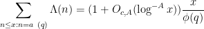 \displaystyle \sum_{n \leq x: n = a\ (q)} \Lambda(n) = (1 + O_{c,A}(\log^{-A} x )) \frac{x}{\phi(q)}