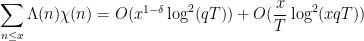 \displaystyle \sum_{n \leq x} \Lambda(n) \chi(n) = O( x^{1-\delta} \log^2(qT) ) + O( \frac{x}{T} \log^2(xqT) )