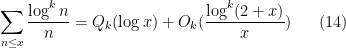 \displaystyle \sum_{n \leq x} \frac{\log^k n}{n} = Q_k( \log x ) + O_k( \frac{\log^k (2+x)}{x} ) \ \ \ \ \ (14)