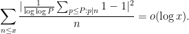 \displaystyle \sum_{n \leq x} \frac{ | \frac{1}{\log \log P} \sum_{p \leq P: p|n} 1 - 1 |^2}{n} = o( \log x ).