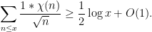 \displaystyle \sum_{n \leq x} \frac{1*\chi(n)}{\sqrt{n}} \geq \frac{1}{2} \log x + O(1).