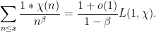 \displaystyle \sum_{n \leq x} \frac{1*\chi(n)}{n^\beta} = \frac{1+o(1)}{1-\beta} L(1,\chi). 