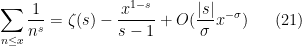 \displaystyle \sum_{n \leq x} \frac{1}{n^s} = \zeta(s) - \frac{x^{1-s}}{s-1} + O( \frac{|s|}{\sigma} x^{-\sigma} ) \ \ \ \ \ (21)