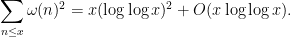 \displaystyle \sum_{n \leq x} \omega(n)^2 = x (\log\log x)^2 + O( x \log\log x ).