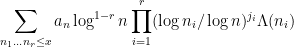 \displaystyle \sum_{n_1 \dots n_r \leq x} a_{n} \log^{1-r} n \prod_{i=1}^r (\log n_i/\log n)^{j_i} \Lambda(n_i) 