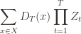 \displaystyle \sum_{x \in X} D_T(x) \prod_{t=1}^T Z_t