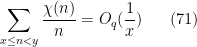 \displaystyle \sum_{x \leq n < y} \frac{\chi(n)}{n} = O_q( \frac{1}{x} ) \ \ \ \ \ (71)