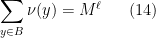 \displaystyle \sum_{y \in B} \nu(y) = M^\ell \ \ \ \ \ (14)