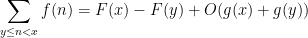\displaystyle \sum_{y \leq n < x} f(n) = F(x) - F(y) + O( g(x) + g(y) )