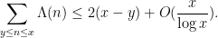 \displaystyle \sum_{y \leq n \leq x} \Lambda(n) \leq 2(x - y) + O( \frac{x}{\log x} ).